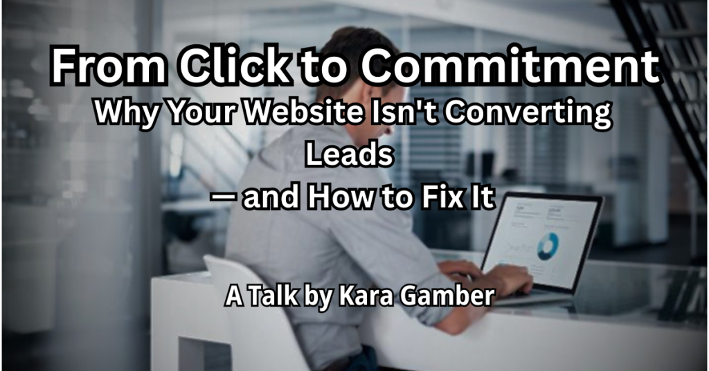 From Click to Commitment: Why Your Website Isn’t Converting Leads—and How to Fix It